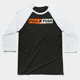 pull and push Baseball T-Shirt